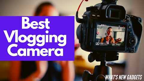 5 Best Vlogging Cameras to buy in 2021