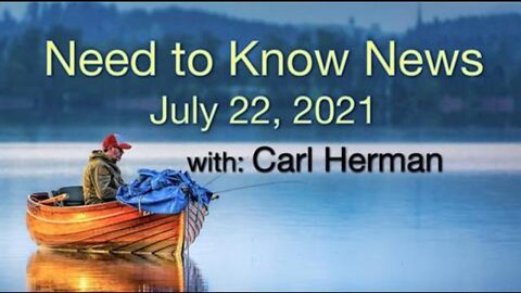 Need to Know News (22 July 2021) with Carl Herman