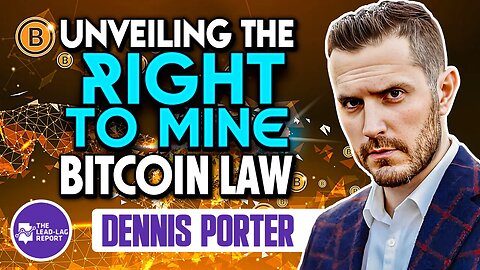 Dennis Porter & Michael Gayed: Unveiling the 'Right to Mine' Bitcoin Law