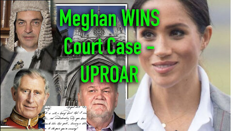 MEGHAN WINS COURT PRIVACY CASE - WHAT WAS THE JUDGE THINKING??