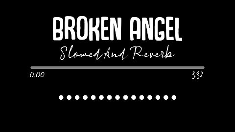 Broken Angel [Slowed Reverb] - Arash _ Lofi Songs