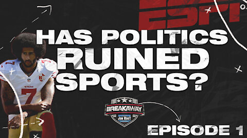 Has Politics Ruined Sports? [Breakaway Episode 1]