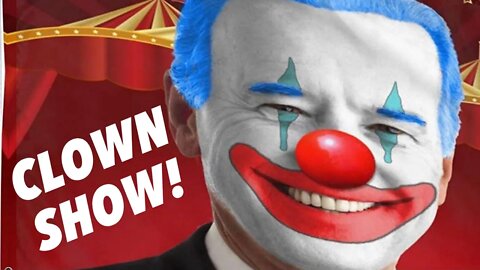 Joe Biden's CLOWN SHOW!