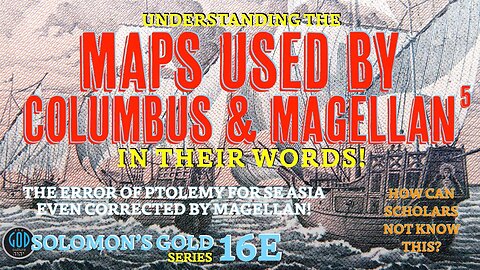 Understanding the Maps Used By Columbus & Magellan. Ophir, Philippines? Solomon's Gold Series 16E