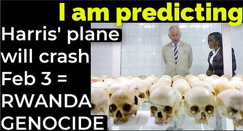 I am predicting: Harris' plane will crash Feb 3 = RWANDA GENOCIDE PROPHECY