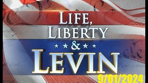 Life, Liberty & Levin (Full Episode) | September 1, 2024