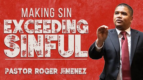 Making Sin Exceedingly Sinful