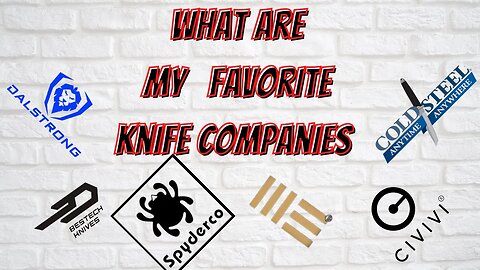 WHAT ARE MY FAVORITE KNIFE COMPANIES