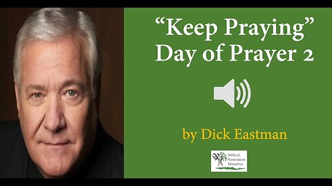 (Audio) School of Prayer 2 - "Keep Praying" by Dick Eastman