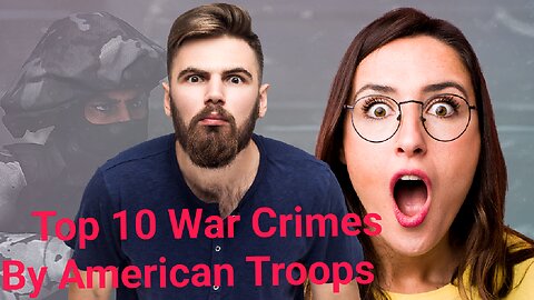 Top 10 War Crimes by American Troops | MRFATTT