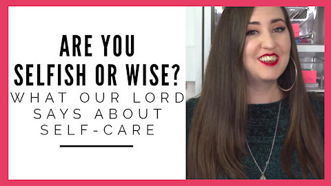 Are You Selfish or Wise? Christ on Self-Care