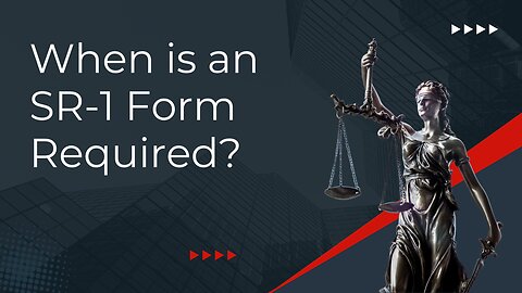 When is an SR-1 Form Required?