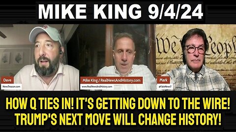 Mike King: How Q Ties In! It's Getting Down to the Wire! Trump's Next Move Will Change History!