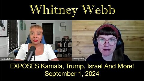 Whitney Webb EXPOSES Kamala, Trump, Israel And More! (Interview)