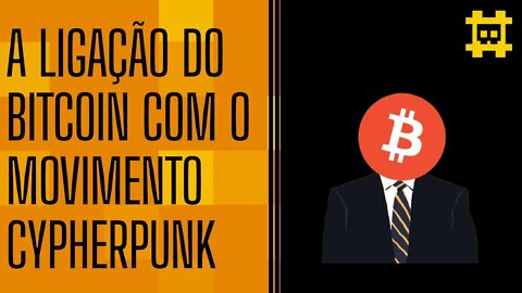 Satoshi e sua ligação com o Movimento Cypherpunk - [CORTE]