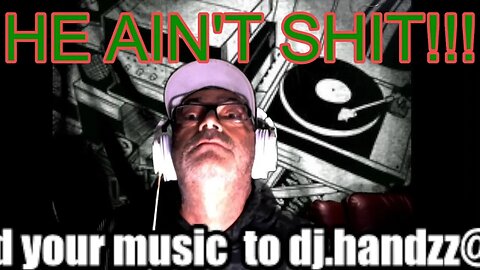 HE AIN'T SHIT!- WITH DJ HANDZZ