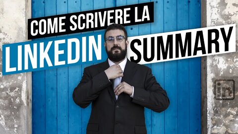 LINKEDIN SUMMARY: Cosa Scrivere nelle INFORMAZIONI di LinkedIn | MIGLIORA il TUO SOMMARIO