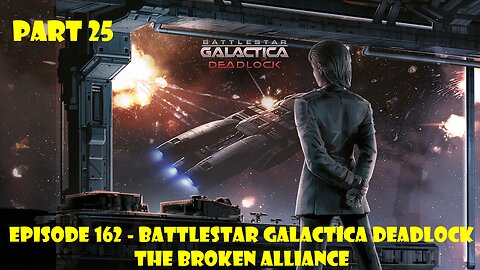 EPISODE 162 - Battlestar Galactica Deadlock + The Broken Alliance - Part 25