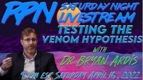 TESTING THE VENOM THEORY WITH DR. BRYAN ARDIS & ZAK PAINE ON SAT. NIGHT LIVESTREAM! - RED PILL 78