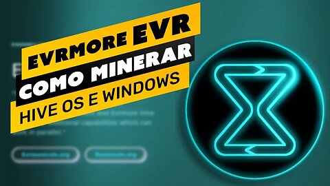 ⛏️💰 COMO MINERAR A MOEDA EVRMORE (EVR) - PASSO A PASSO - HIVE OS E WINDOWS