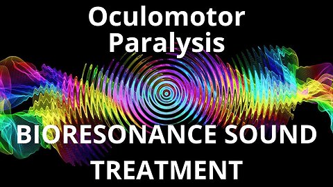 Oculomotor Paralysis_Sound therapy session_Sounds of nature