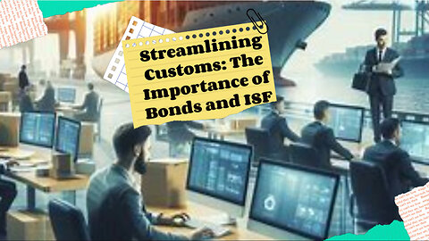 Customs Bonds and Importer Security Filing: Streamlining International Trade