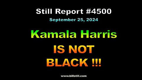 Kamala Harris IS NOT BLACK !!!, 4500