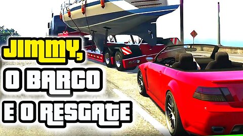 GTA V HISTÓRIA PARTE 5 - PAI E FILHO: O RESGATE DE JIMMY E O BARCO EM UM CAMINHÃO COM GANGSTERS