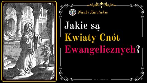 Jakie są Kwiaty Cnót Ewangelicznych? | 14 Listopad