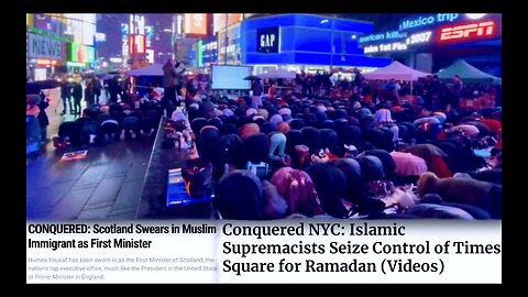 Muslim Immigrants Conquer Scotland EU UK USA Islamic Supremacists Seize Control Of NYC Times Square