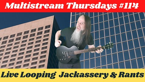 G.K. Mack Live Looping Jackassery & Rants MultiStream Thursdays #114 #Livelooping #Jackassery