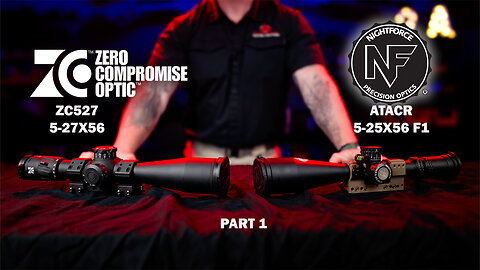 The Best Long Range Scope - Zero Compromise ZC527 vs Nightforce ATACR 5-25F1 Part 1