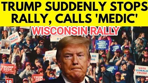 TRUMP STOP, MEDIC! MEDIC! WISCONSIN RALLY