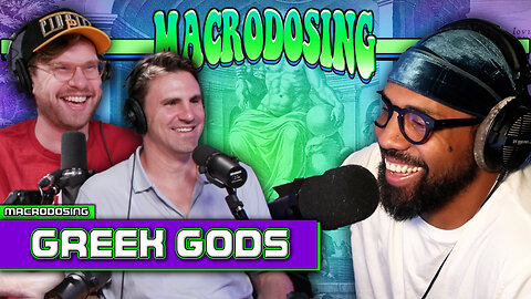 Tales of the Greek Gods (ft. Nick & Donnie) | Macrodosing - June 27, 2024