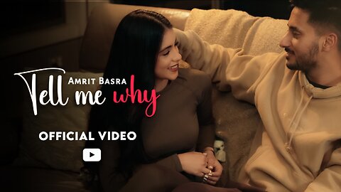 Tell Me Why - Amrit Basra (OFFICIAL VIDEO) Latest New Punjabi Songs 2024 | New Punjabi Song 2024