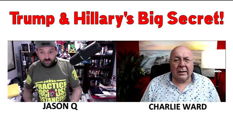 Charlie Ward w/ Jason Q "Trump & Hillary's Big Secret!"