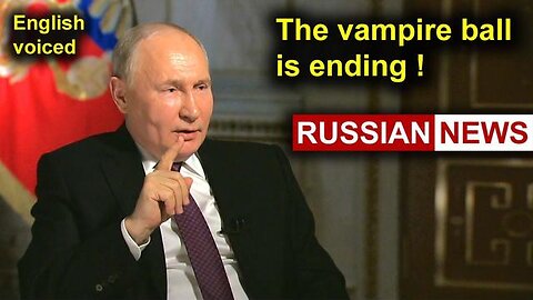 The Vampire Ball is Ending! Putin, Russia, Ukraine