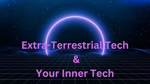 Extra-Terrestrial Tech & Your Inner Tech ∞The 9D Arcturian Council Channeled by Daniel Scranton