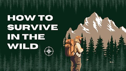 How to survive in the wild