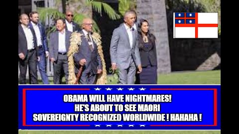 BARACK OBAMA EXPOSED! MAORI SOVEREIGNTY KNIGHTMARES TORMENTS OBAMA & THE DEEP STATE!