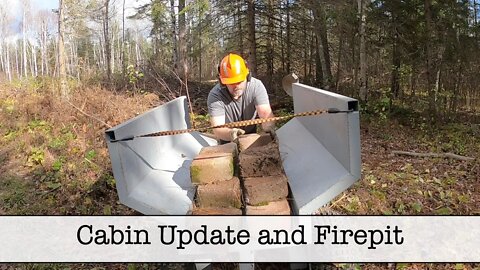 Cabin Update and Firepit