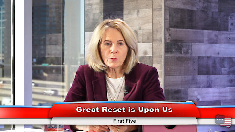 Great Reset is Upon Us | First Five 12.21.20