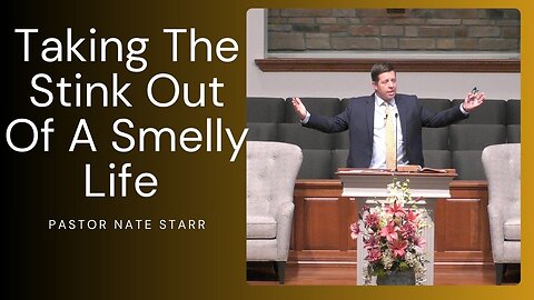 Taking The Stink Out Of A Smelly Life--Sun PM--Aug 18, 2024