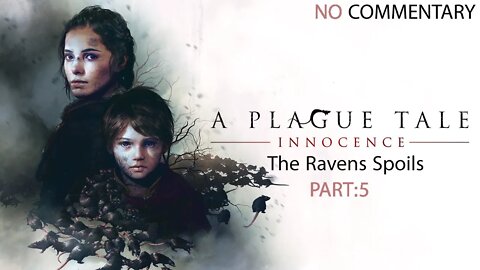 A Plague Tale Innocence The Ravens Spoils Part 5 No Commentary