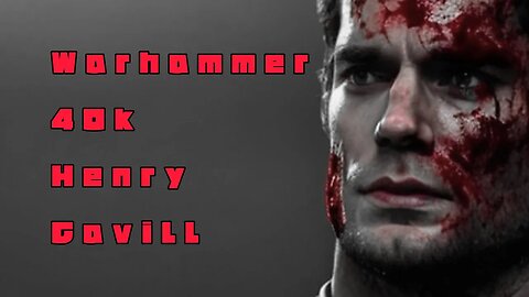 Warhammer 40k Henry Cavill