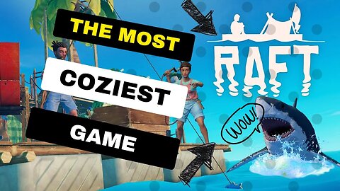 The Most Coziest Game - Raft ⛵