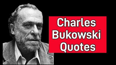 CHARLES BUKOWSKİ QUOTES