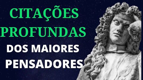 CITAÇÕES PROFUNDAS dos Maiores Pensadores ➤ Ouça Antes de Dormir