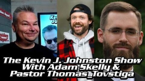 Adam Skelly and Pastor Thomas Tovstiga Chat With Kevin J.Johnston, Derek Storie and ED ED ED!