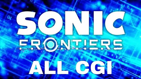 Sonic Frontiers ALL CGI